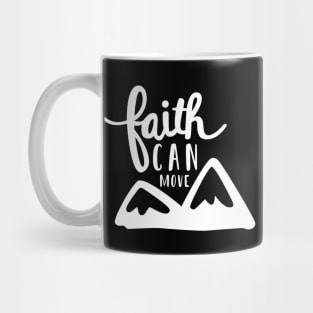 Faith can move mountains Mug